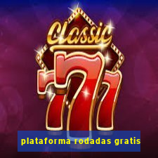 plataforma rodadas gratis