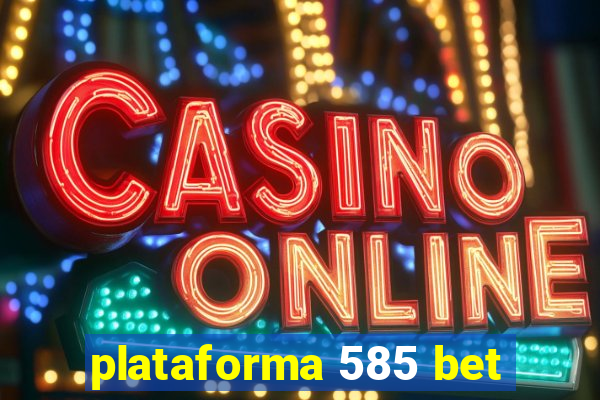 plataforma 585 bet
