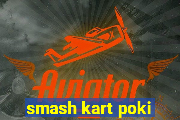 smash kart poki