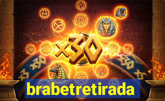 brabetretirada