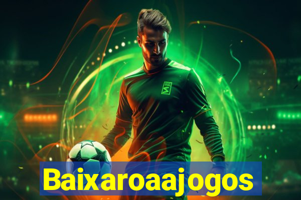 Baixaroaajogos