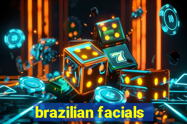 brazilian facials