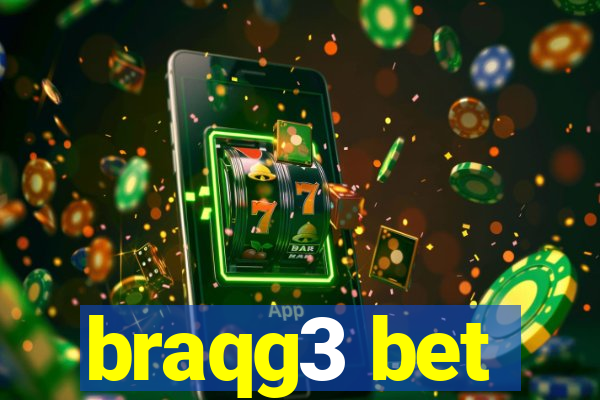 braqg3 bet