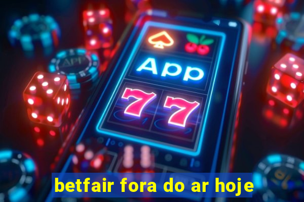 betfair fora do ar hoje