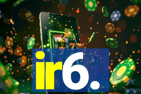 ir6.