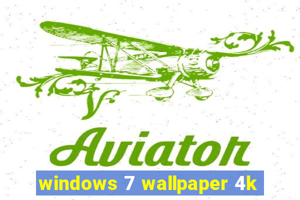 windows 7 wallpaper 4k