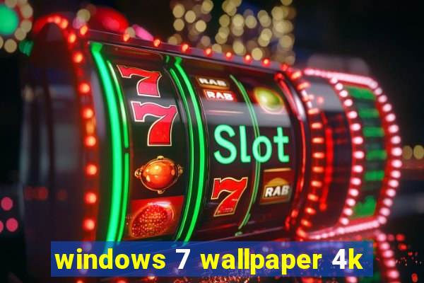 windows 7 wallpaper 4k