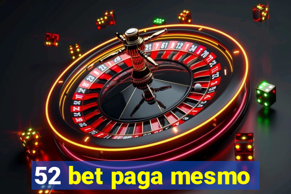 52 bet paga mesmo