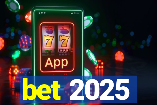 bet 2025