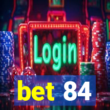 bet 84
