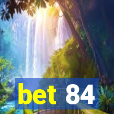 bet 84