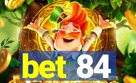 bet 84