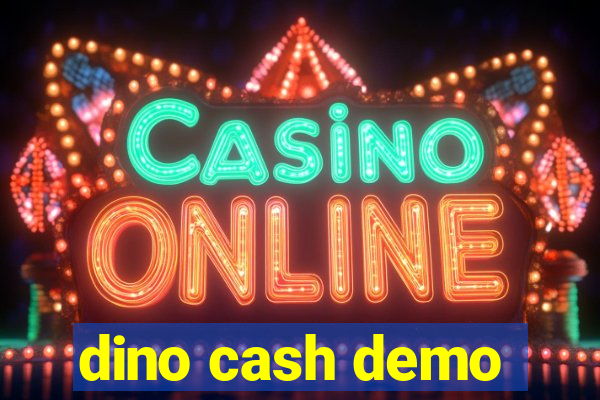 dino cash demo