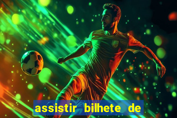 assistir bilhete de loteria dublado