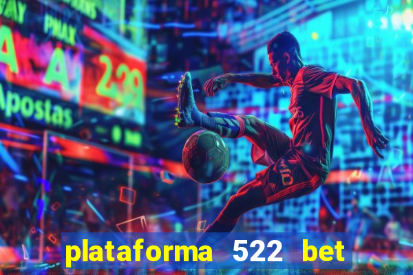 plataforma 522 bet 茅 confi谩vel