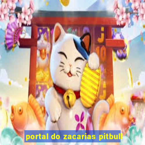 portal do zacarias pitbull