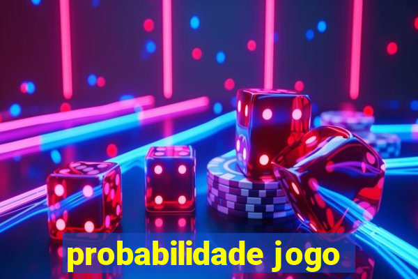 probabilidade jogo