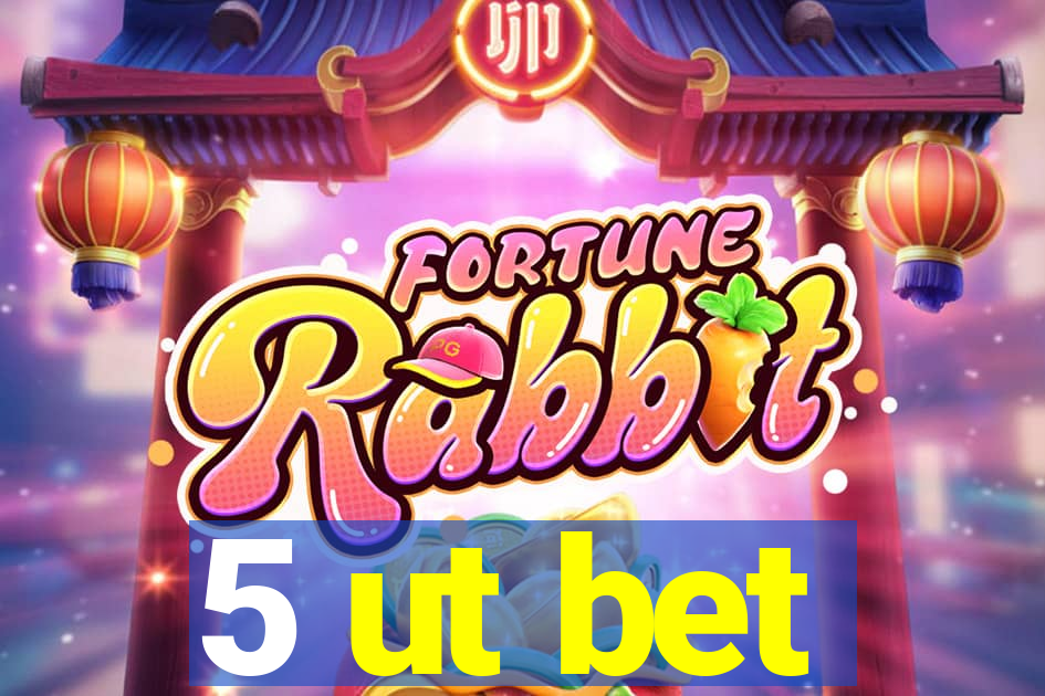 5 ut bet