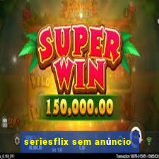 seriesflix sem anúncio