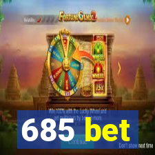 685 bet