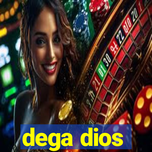 dega dios