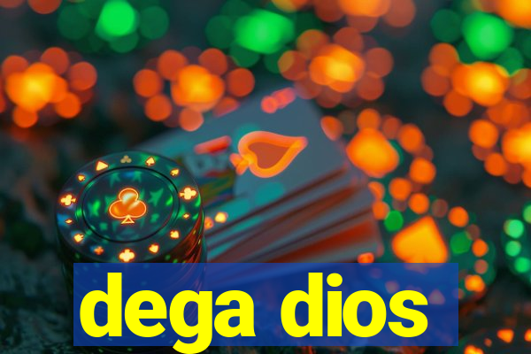 dega dios