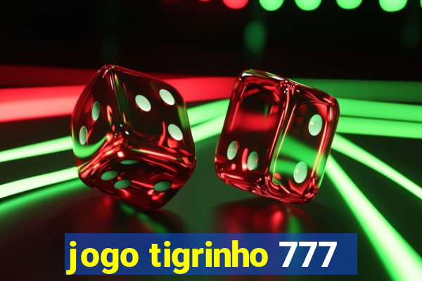 jogo tigrinho 777