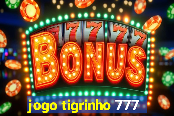 jogo tigrinho 777