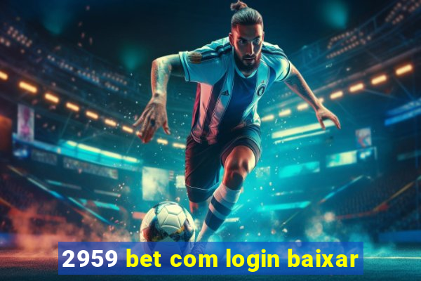 2959 bet com login baixar