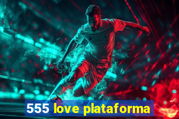 555 love plataforma
