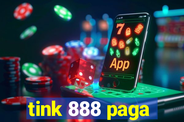tink 888 paga