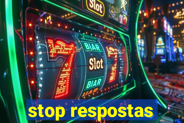 stop respostas