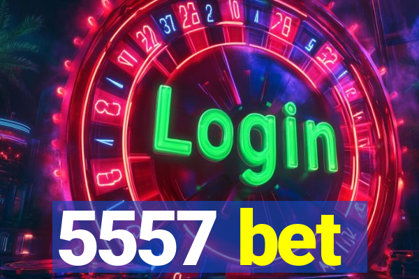 5557 bet