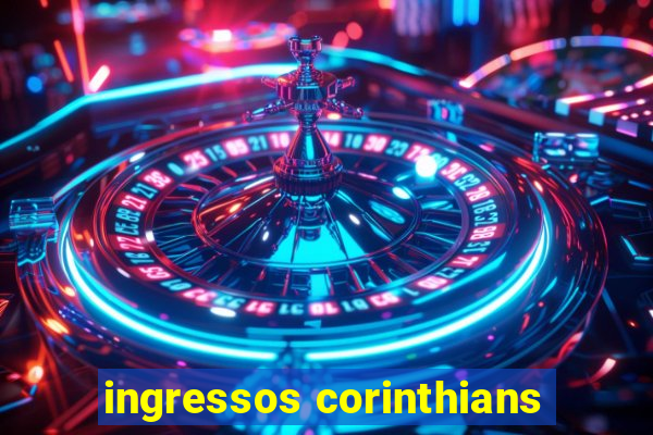 ingressos corinthians