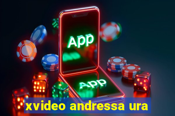 xvideo andressa ura