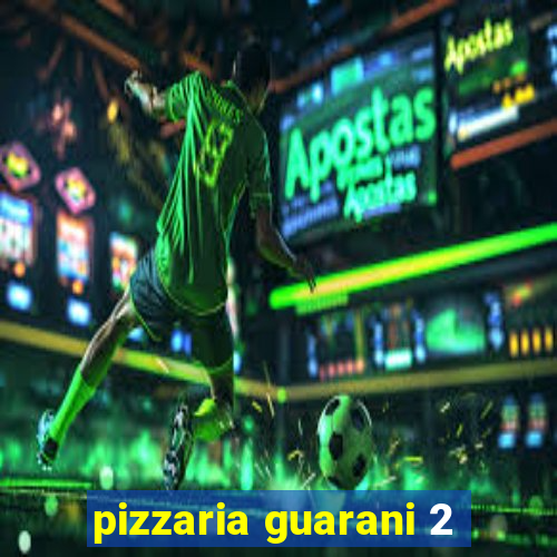 pizzaria guarani 2