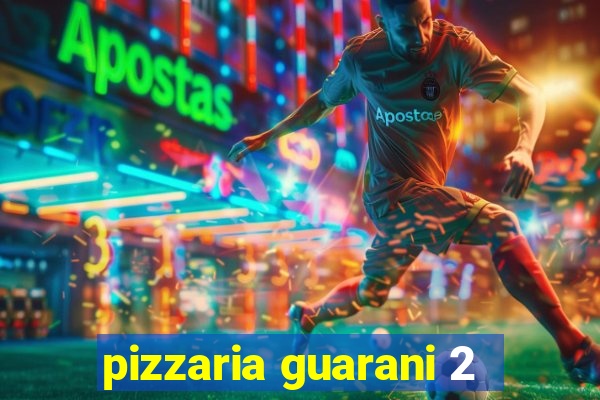 pizzaria guarani 2