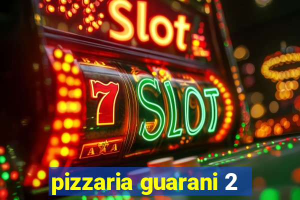 pizzaria guarani 2