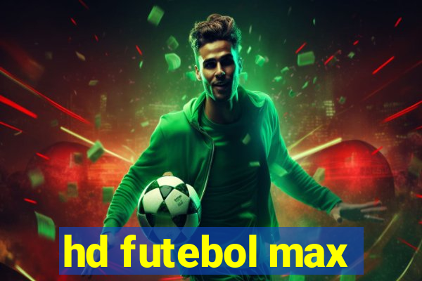 hd futebol max