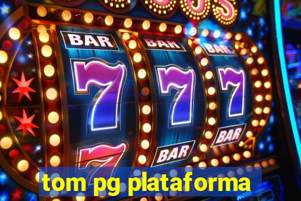 tom pg plataforma