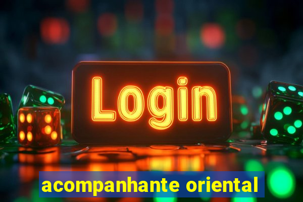 acompanhante oriental