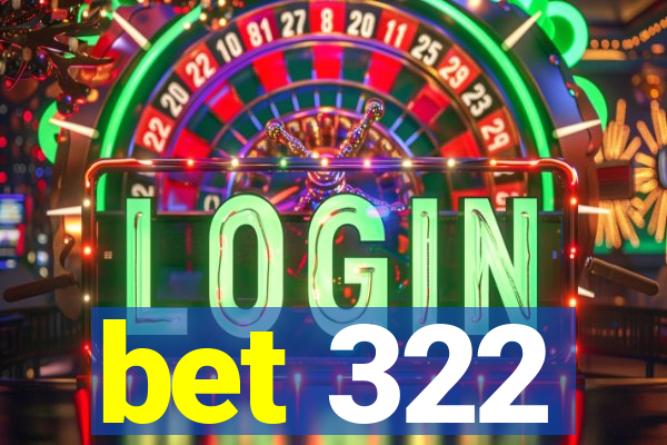 bet 322