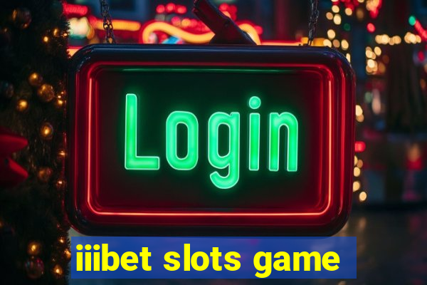 iiibet slots game