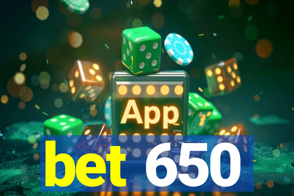 bet 650