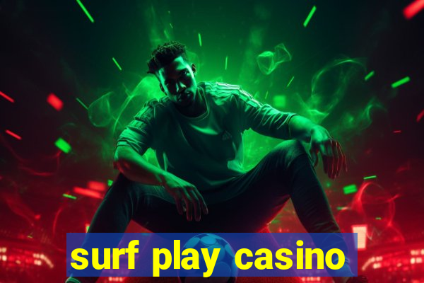 surf play casino