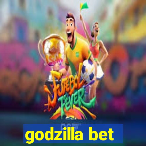 godzilla bet