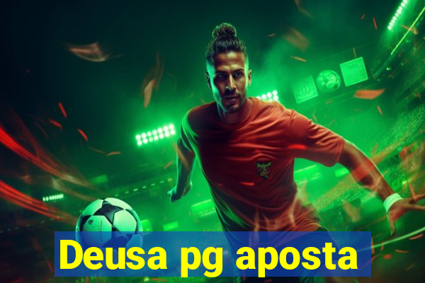 Deusa pg aposta