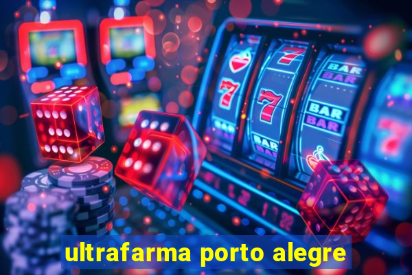 ultrafarma porto alegre
