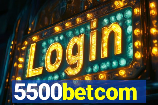5500betcom