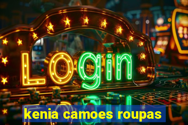 kenia camoes roupas
